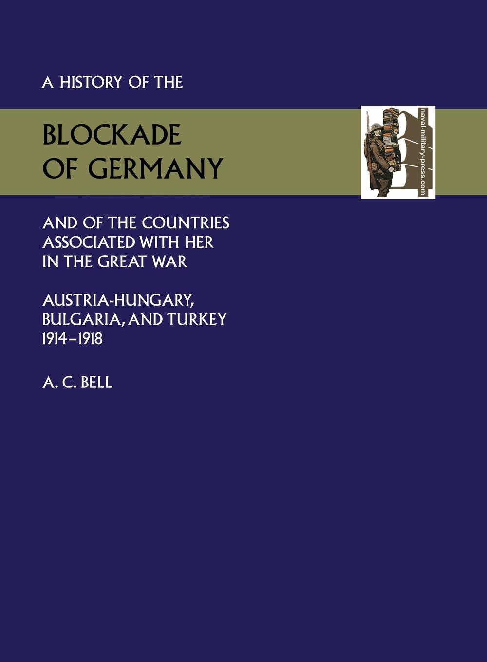 Cover: 9781847341020 | HISTORY OF THE BLOCKADE OF GERMANY AND OF THE COUNTRIES ASSOCIATED...