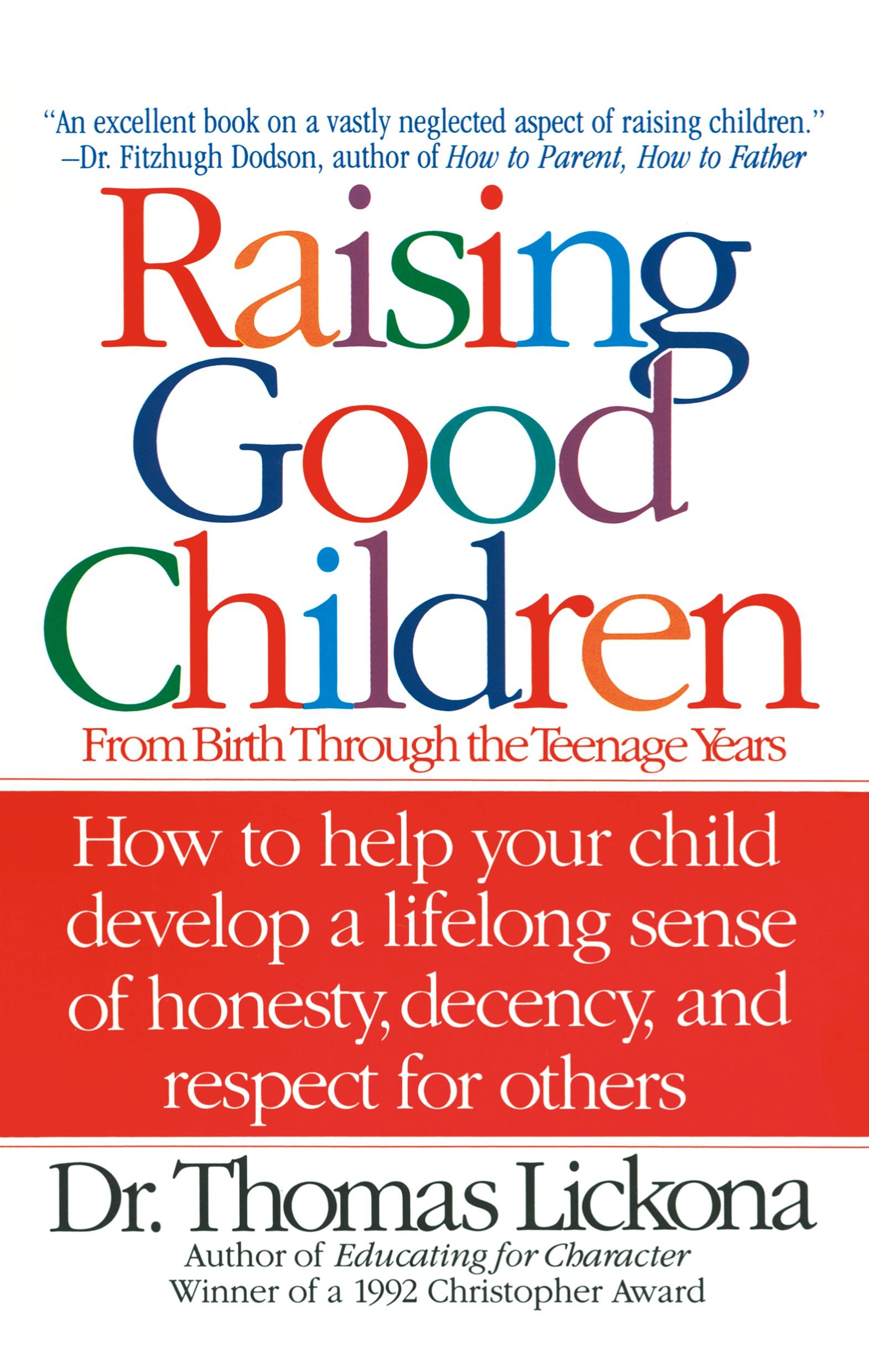 Cover: 9780553374292 | Raising Good Children | From Birth Through The Teenage Years | Lickona