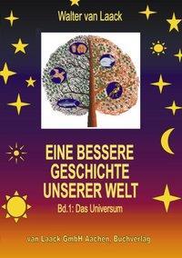 Cover: 9783831103454 | Eine bessere Geschichte unserer Welt - Band 1: Das Universum | Laack