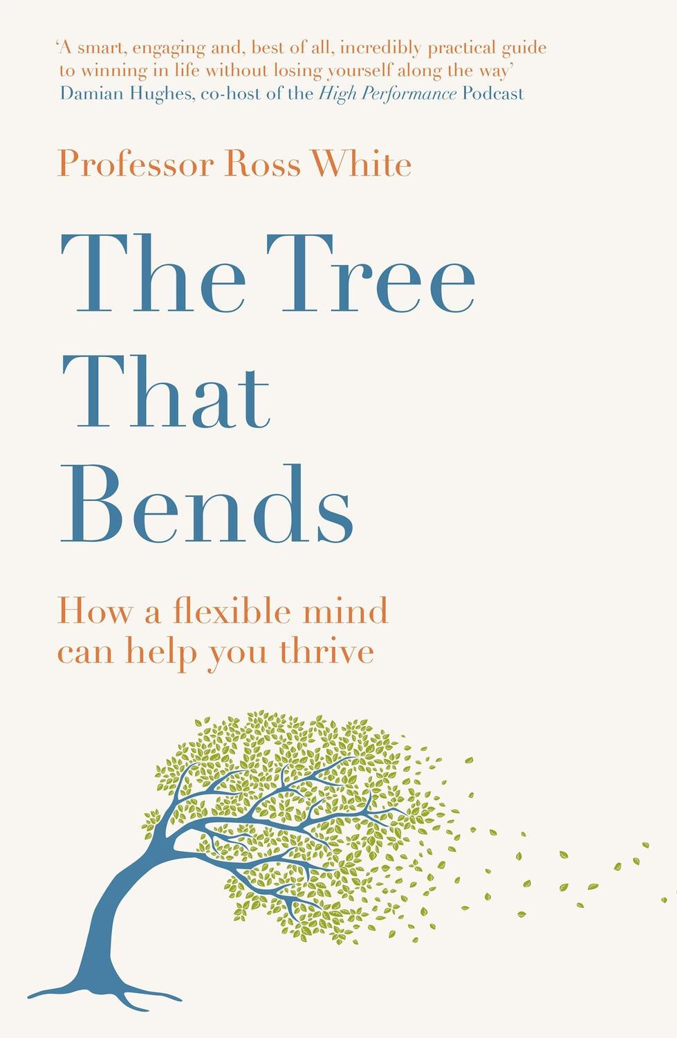 Cover: 9781529429992 | The Tree that Bends | How a flexible mind can help you thrive | White