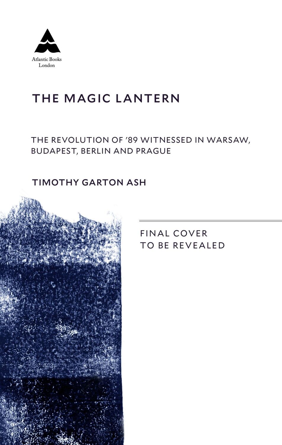 Cover: 9781838950705 | The Magic Lantern | Timothy Garton Ash | Taschenbuch | 196 S. | 2019