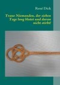 Cover: 9783842367548 | Traue Niemanden, der sieben Tage lang blutet und daran nicht stirbt!