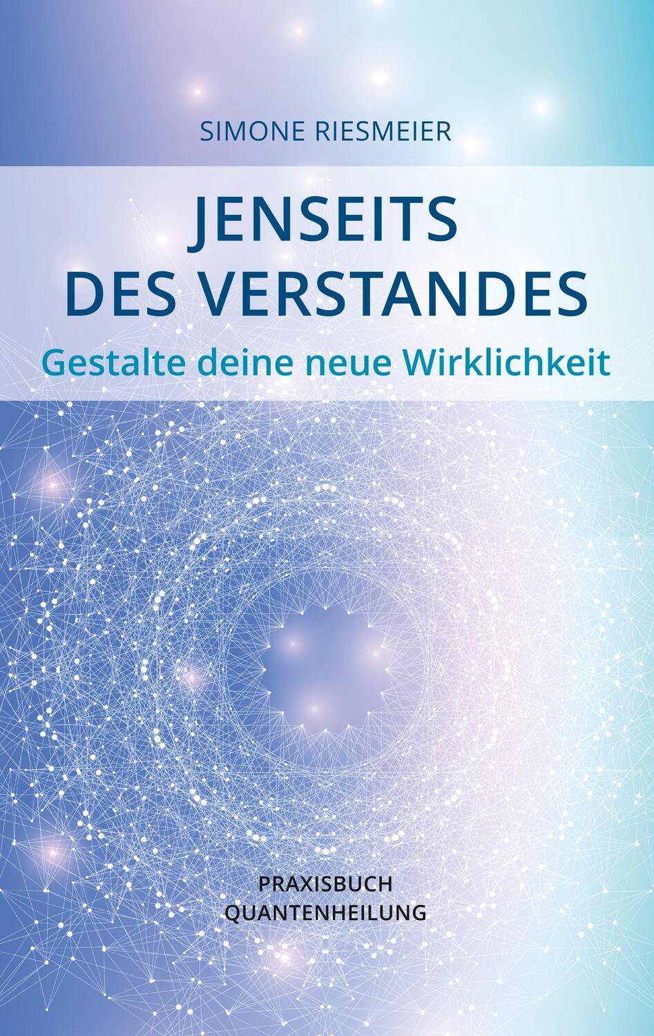 Cover: 9783734768675 | Jenseits des Verstandes | Gestalte deine neue Wirklichkeit | Riesmeier