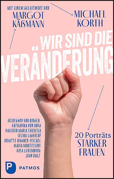 Cover: 9783843611275 | Wir sind die Veränderung | 20 Porträts starker Frauen | Michael Korth