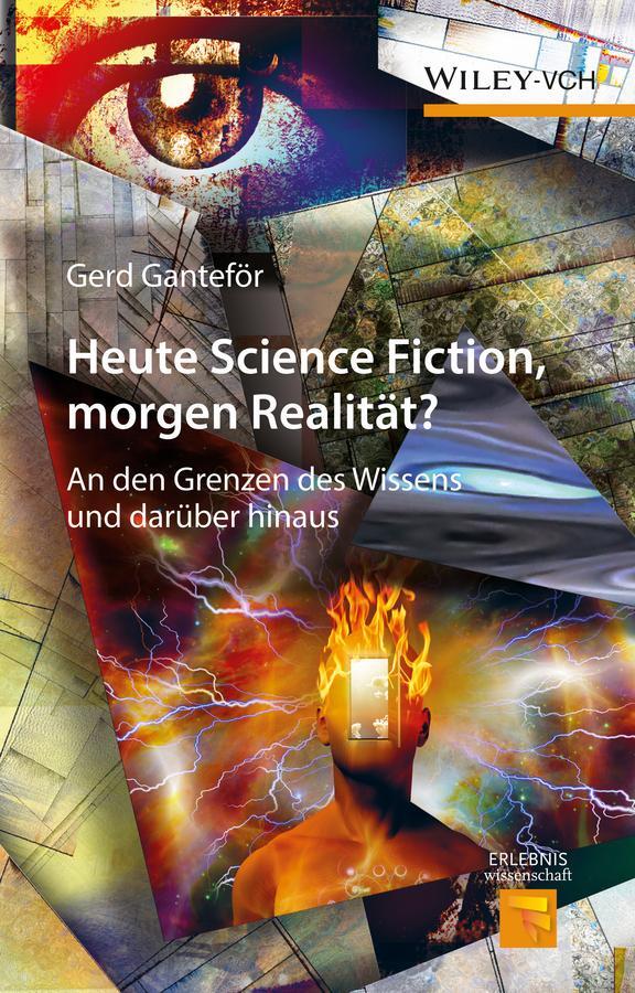 Cover: 9783527338818 | Heute Science Fiction, morgen Realität? | Gerd Ganteför | Buch | 2016