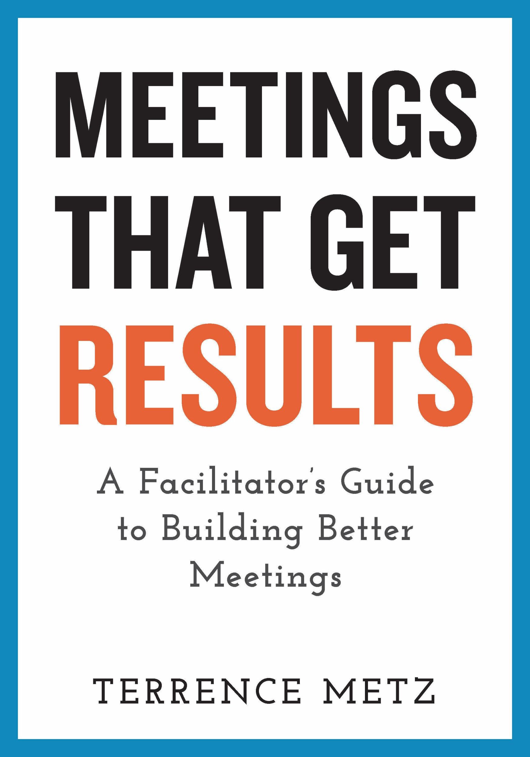 Cover: 9781523093151 | Meetings That Get Results: A Facilitator's Guide to Building Better...