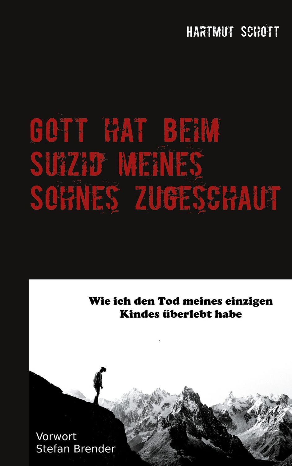 Cover: 9783754305461 | Gott hat beim Suizid meines Sohnes zugeschaut | Hartmut Schott | Buch