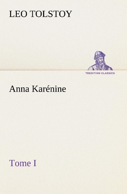 Cover: 9783849135058 | Anna Karénine, Tome I | Graf Leo Tolstoy | Taschenbuch | Paperback