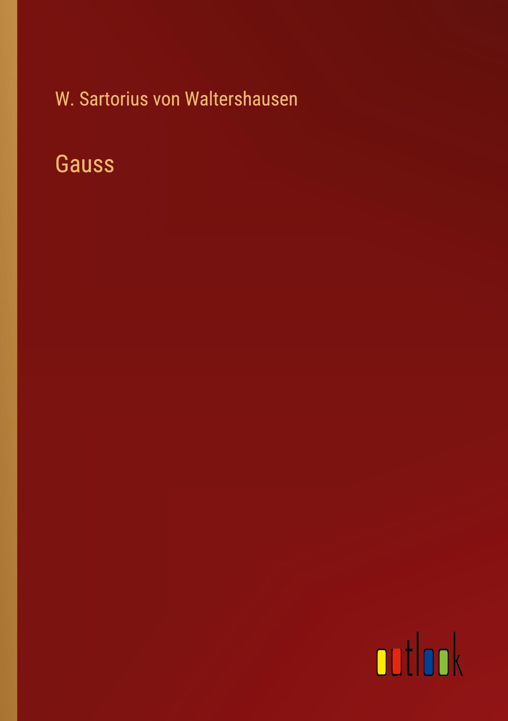 Cover: 9783368013028 | Gauss | W. Sartorius von Waltershausen | Taschenbuch | Paperback