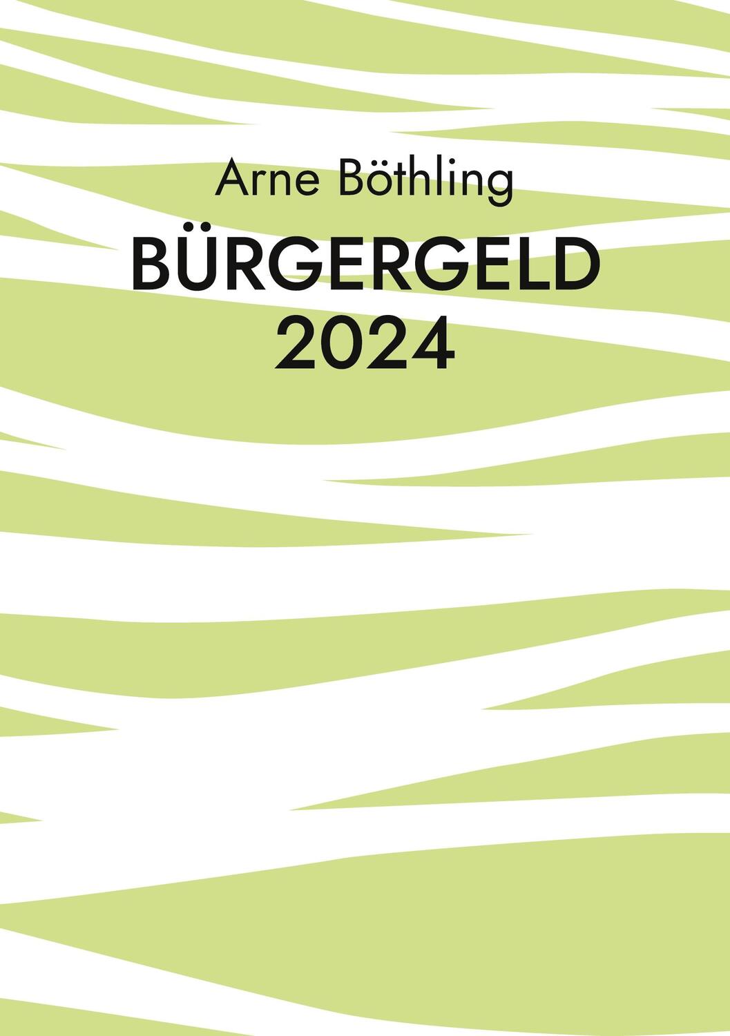 Cover: 9783769310733 | Bürgergeld 2024 | Ihre Rechte, alles was Ihnen zusteht | Arne Böthling