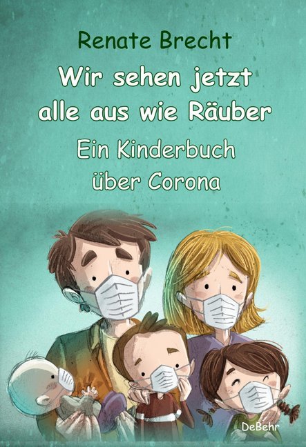 Cover: 9783957537706 | Wir sehen jetzt alle aus wie Räuber | Ein Kinderbuch über Corona