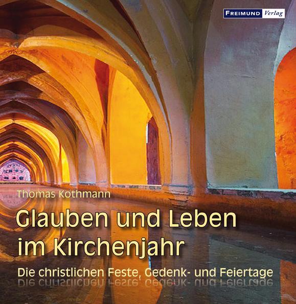 Cover: 9783946083191 | Glauben und Leben im Kirchenjahr | Thomas Kothmann | Buch | 168 S.