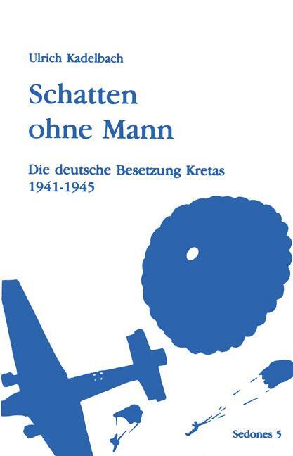 Cover: 9783980616850 | Schatten ohne Mann | Die deutsche Besetzung Kretas 1941 - 1945 | Buch