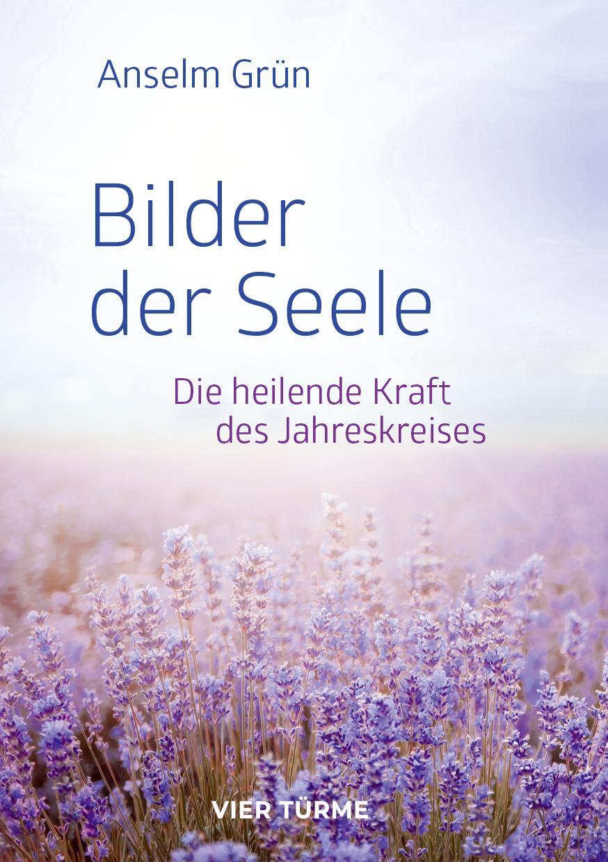 Cover: 9783896806284 | Bilder der Seele | Die heilende Kraft des Jahreskreises | Anselm Grün