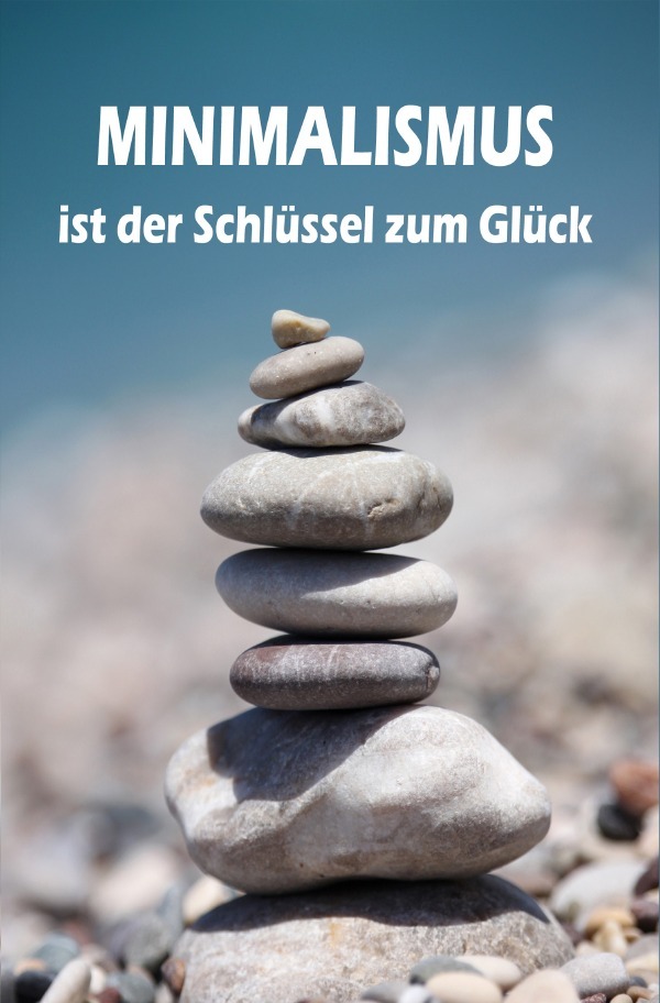 Cover: 9783741887260 | Minimalismus ist der Schlüssel zum Glück | Lea Barth | Taschenbuch