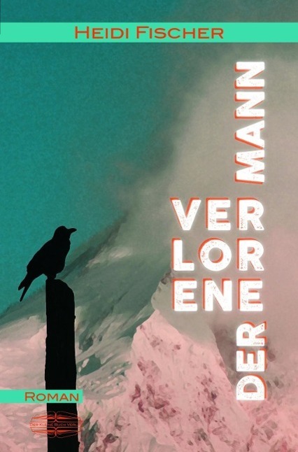 Cover: 9783765091179 | Der verlorene Mann | Roman | Heidi Fischer | Taschenbuch | 280 S.