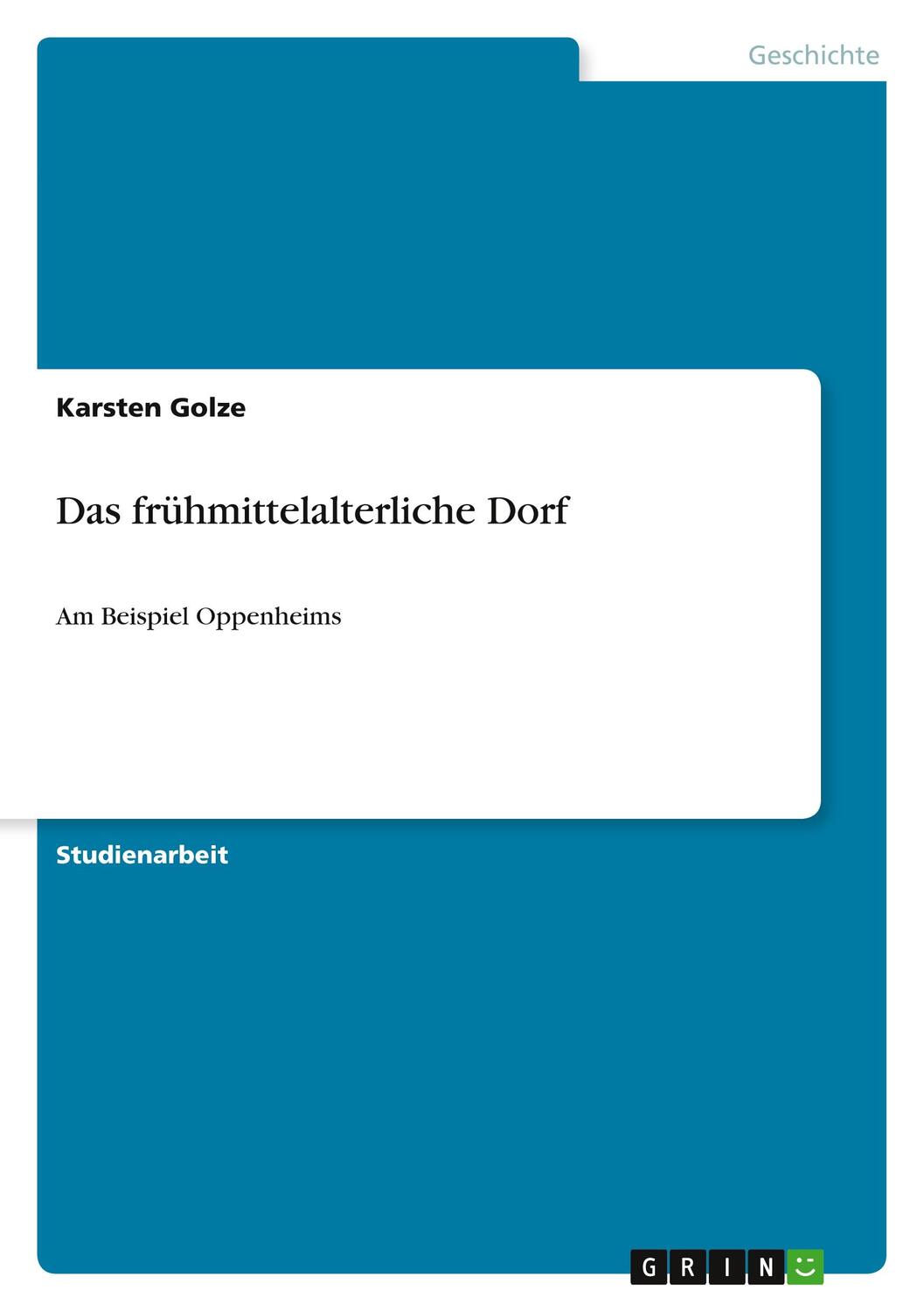 Cover: 9783640899135 | Das frühmittelalterliche Dorf | Am Beispiel Oppenheims | Karsten Golze