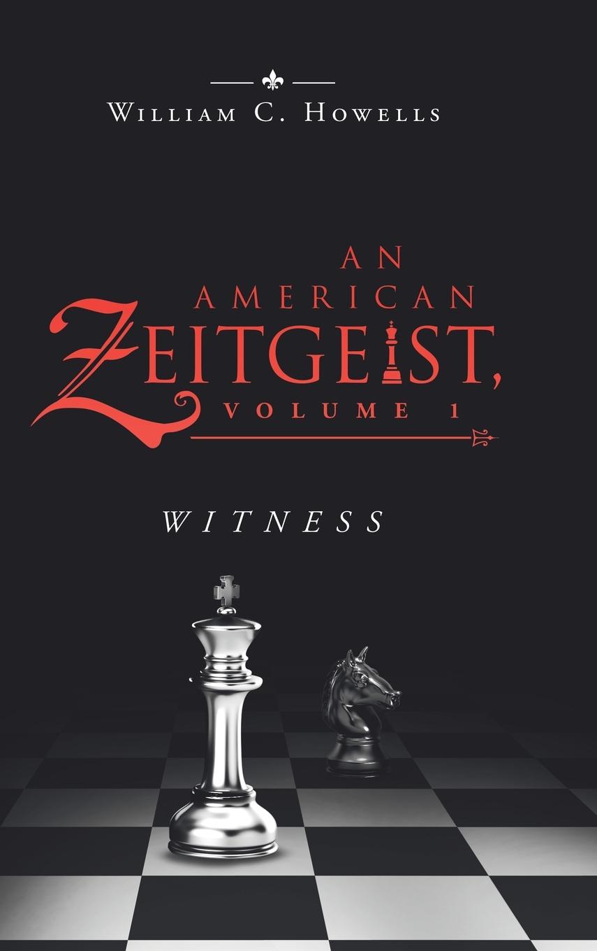 Cover: 9781532081071 | An American Zeitgeist | Volume I: Witness | William C. Howells | Buch