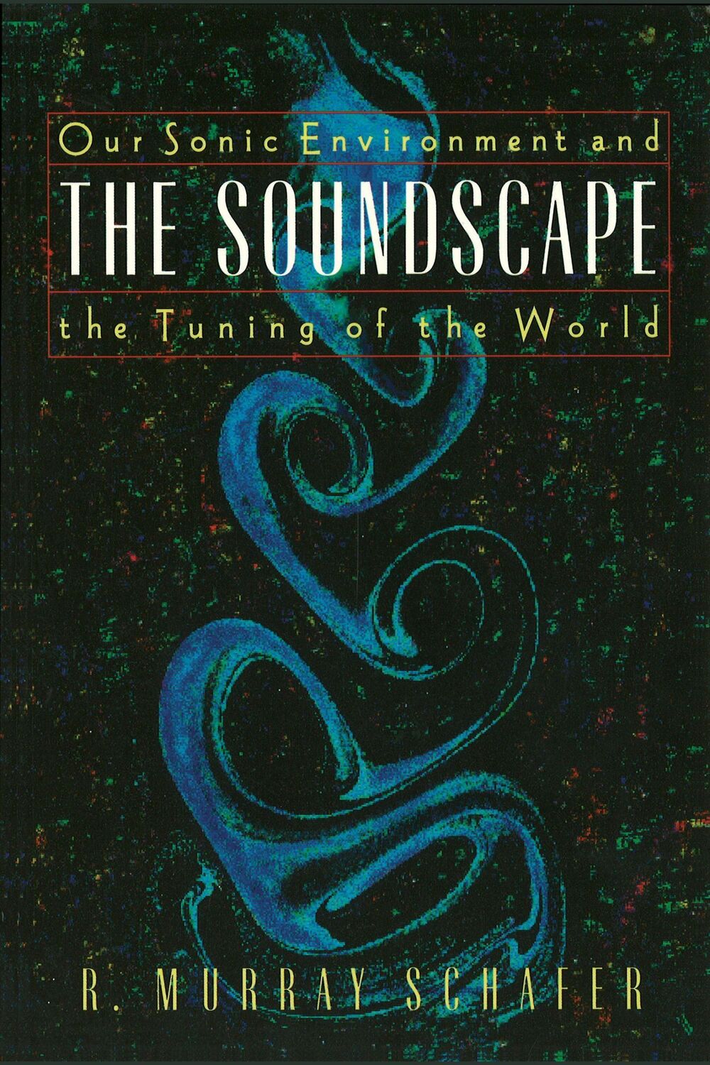 Cover: 9780892814558 | The Soundscape | Our Sonic Environment and the Tuning of the World