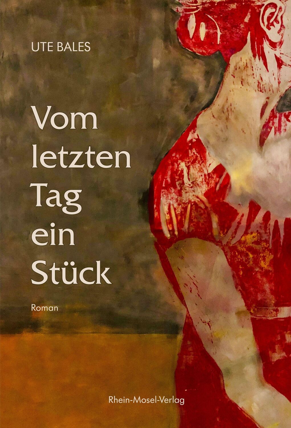 Cover: 9783898014427 | Vom letzten Tag ein Stück | Roman | Ute Bales | Buch | 246 S. | 2021