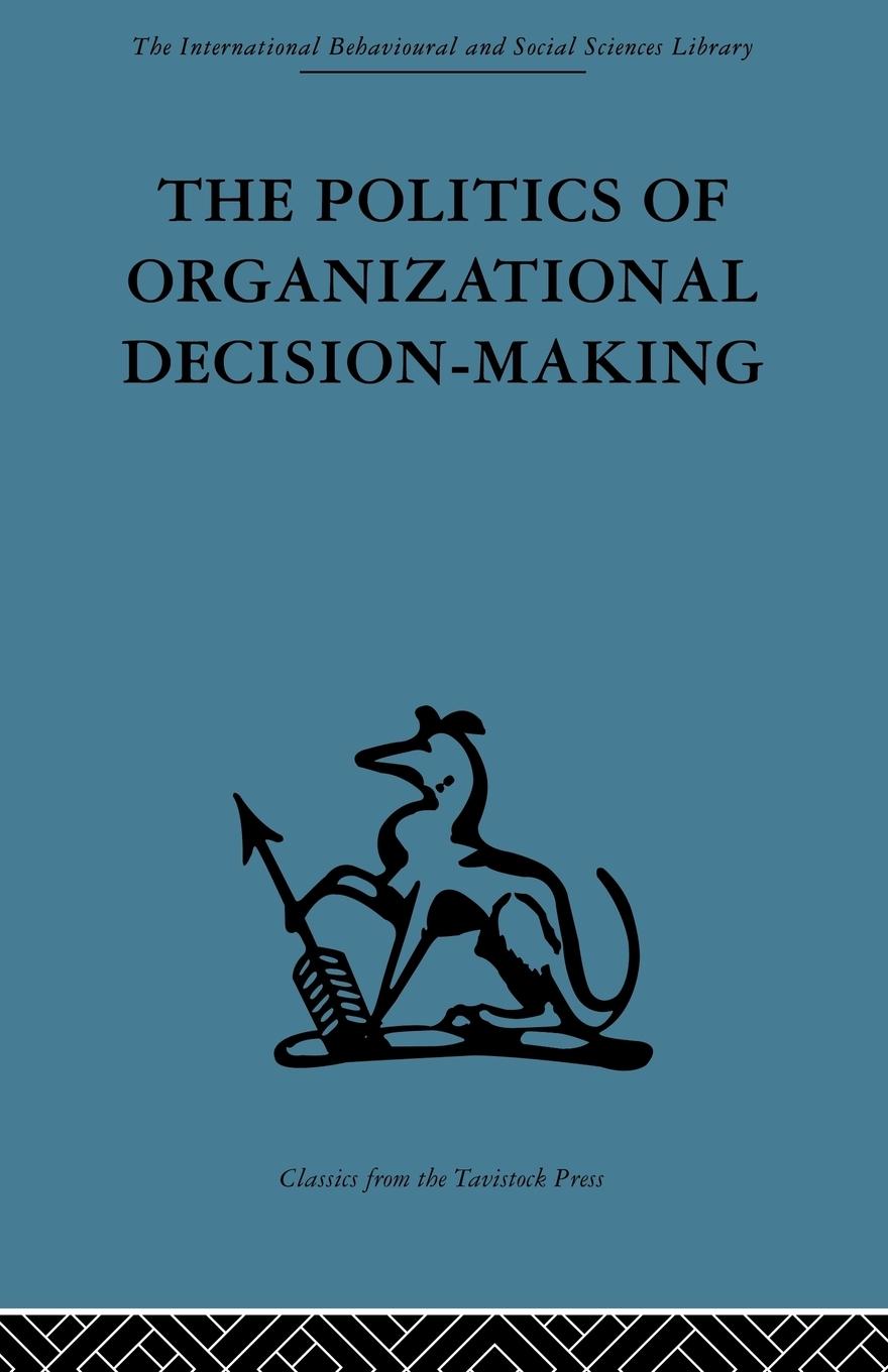 Cover: 9780415488358 | The Politics of Organizational Decision-Making | Andrew M. Pettigrew