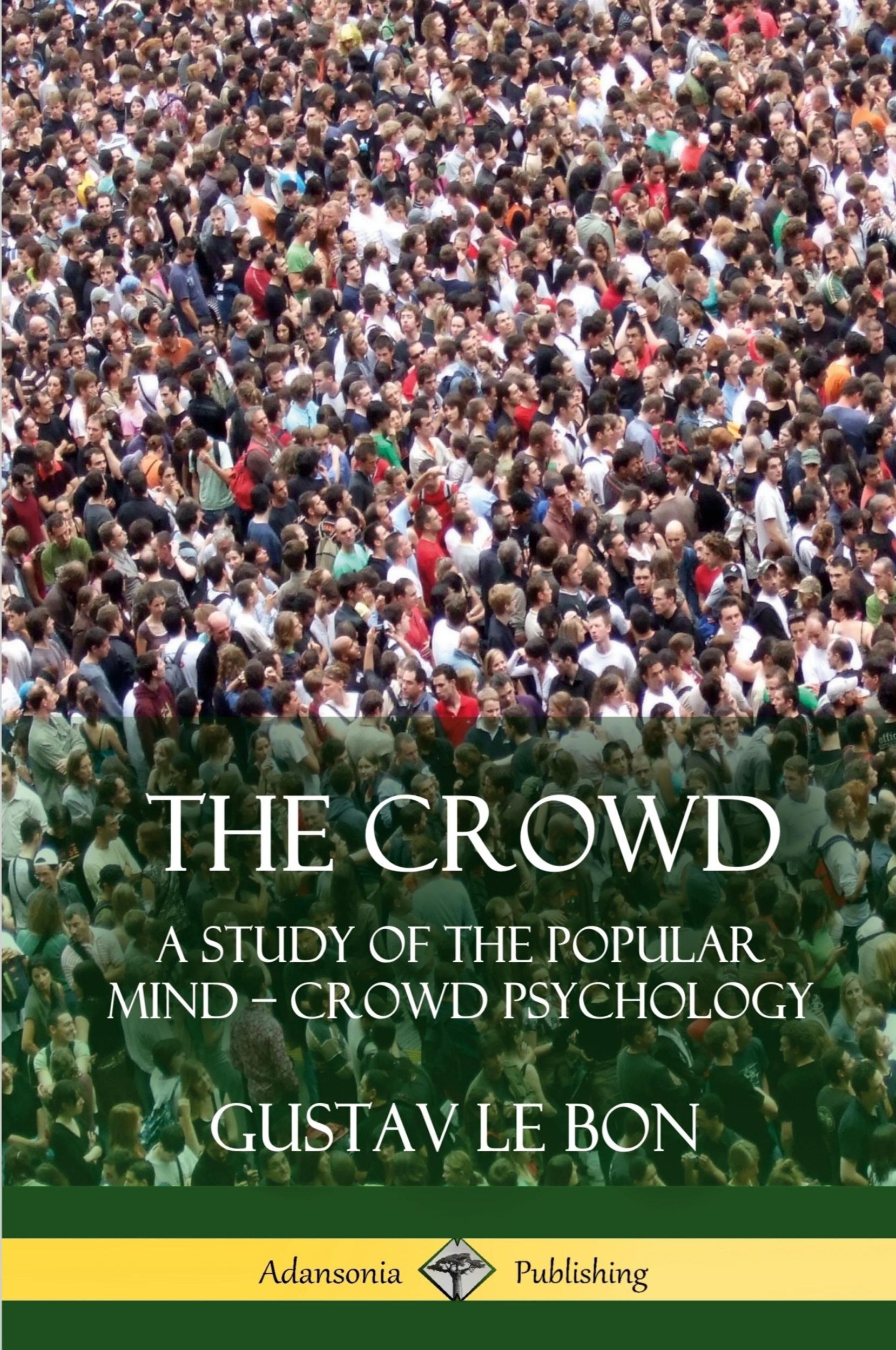 Cover: 9781387900237 | The Crowd | A Study of the Popular Mind - Crowd Psychology | Bon