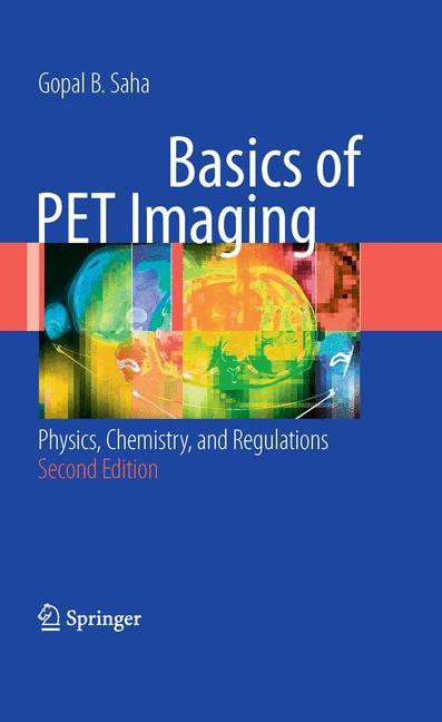 Cover: 9781489984715 | Basics of PET Imaging | Physics, Chemistry, and Regulations | Saha