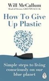 Cover: 9780241388938 | How to Give Up Plastic | Will McCallum | Taschenbuch | XII | Englisch