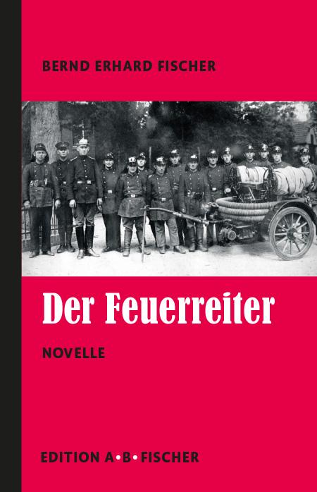 Cover: 9783948114275 | Der Feuerreiter | Novelle | Bernd Erhard Fischer | Buch | 72 S. | 2024