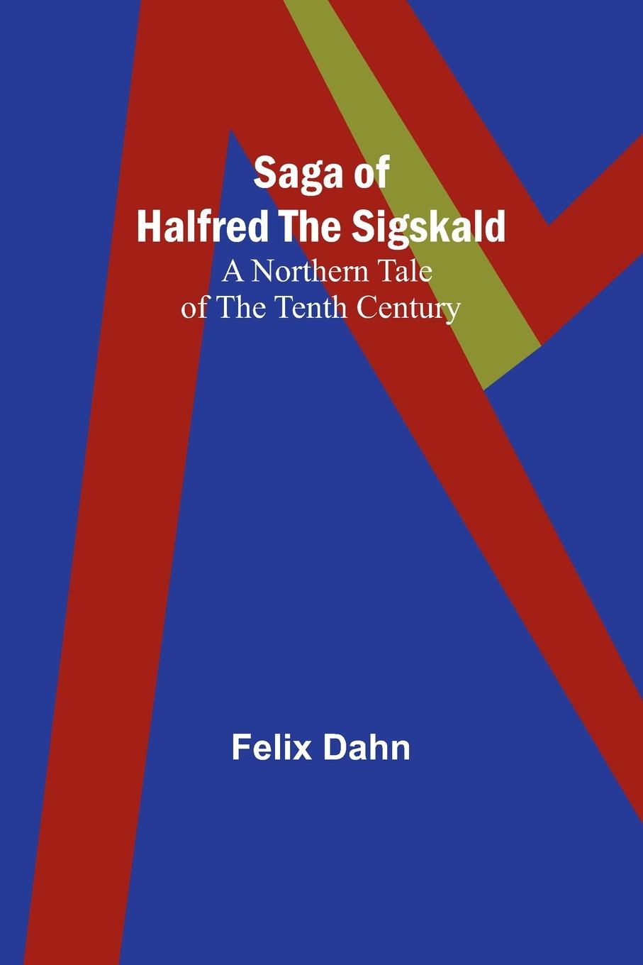 Cover: 9789357725989 | Saga of Halfred the Sigskald | A Northern Tale of the Tenth Century