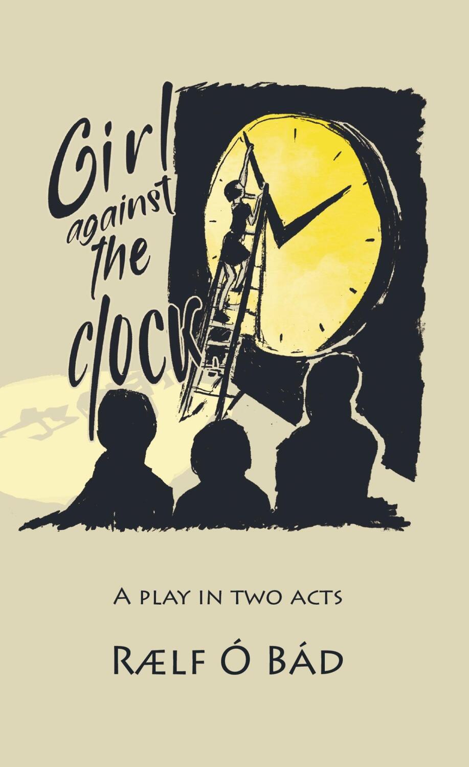 Cover: 9789463983044 | Girl Against the Clock | A play in two acts | Rælf Ó Bád | Taschenbuch