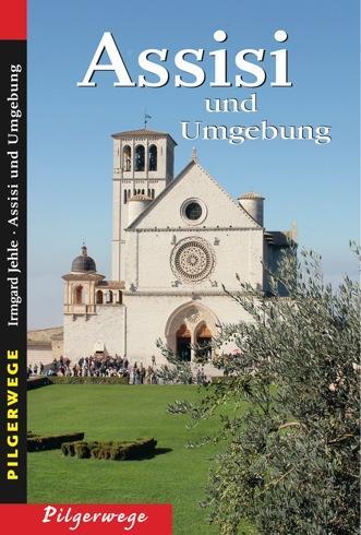 Cover: 9783898892018 | Pilgerwege. Assisi und Umgebung | Irmgard Jehle | Taschenbuch | 212 S.