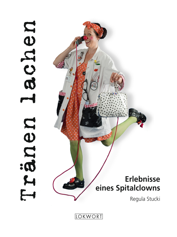 Cover: 9783906806099 | Tränen lachen | Erlebnisse eines Spitalclowns | Regula Stucki | Buch