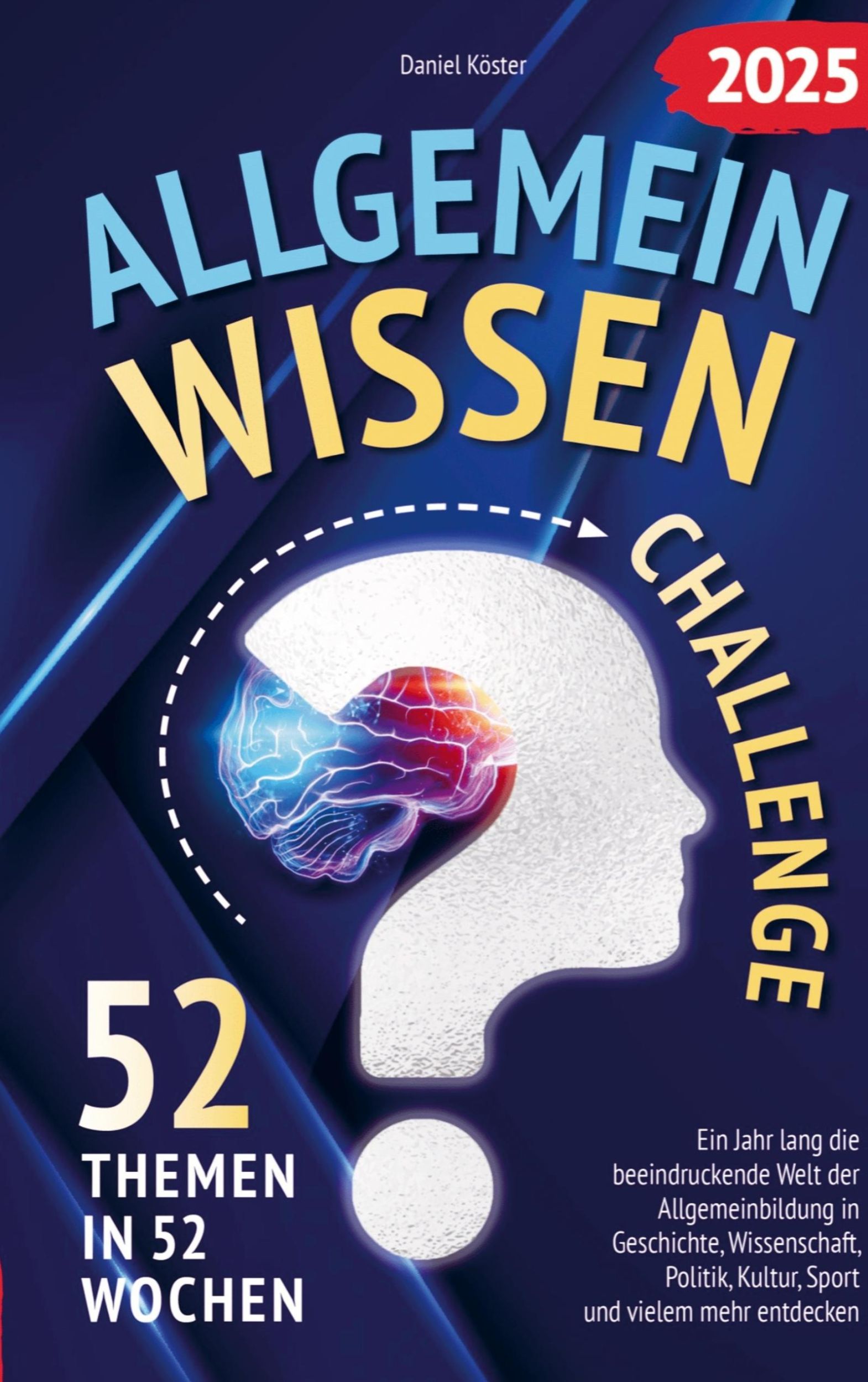 Cover: 9789403714134 | Allgemeinwissen Challenge (52 Themen in 52 Wochen) | Daniel Köster