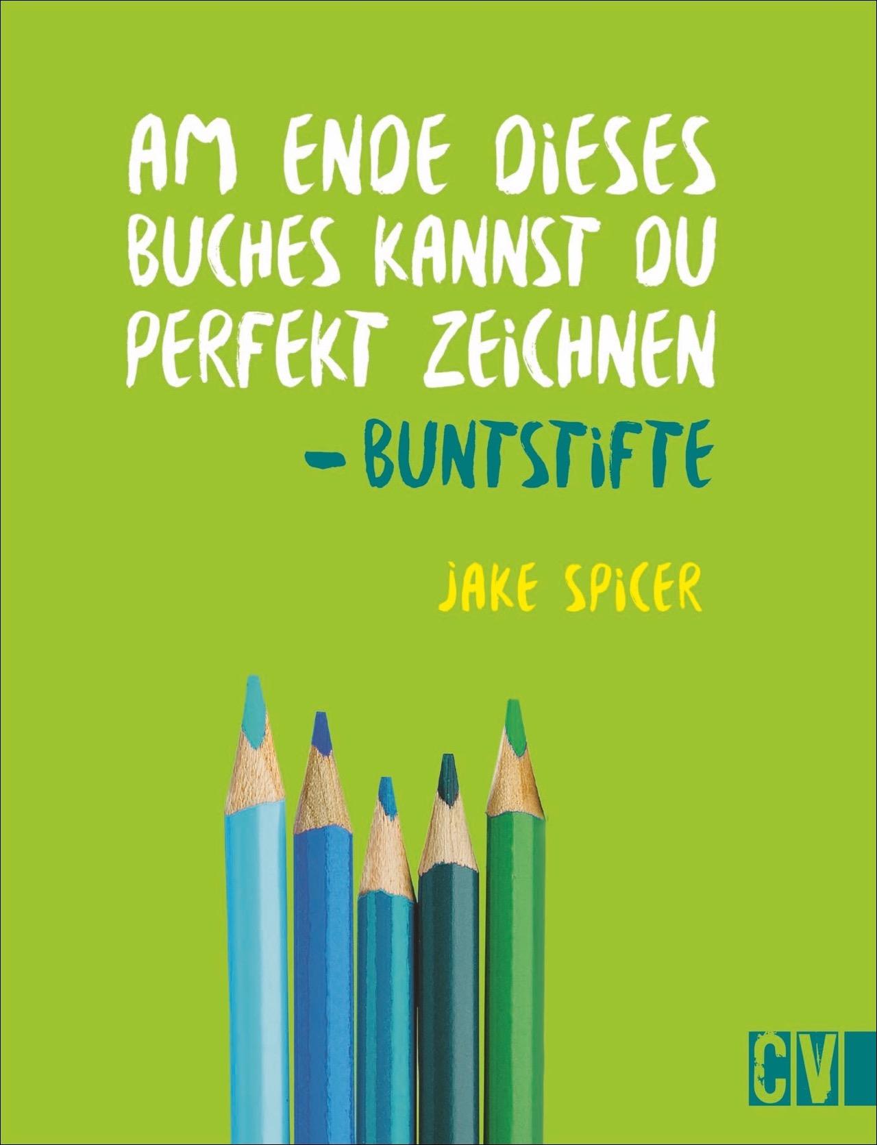 Cover: 9783862304066 | Am Ende dieses Buches kannst Du perfekt zeichnen. Buntstifte | Spicer