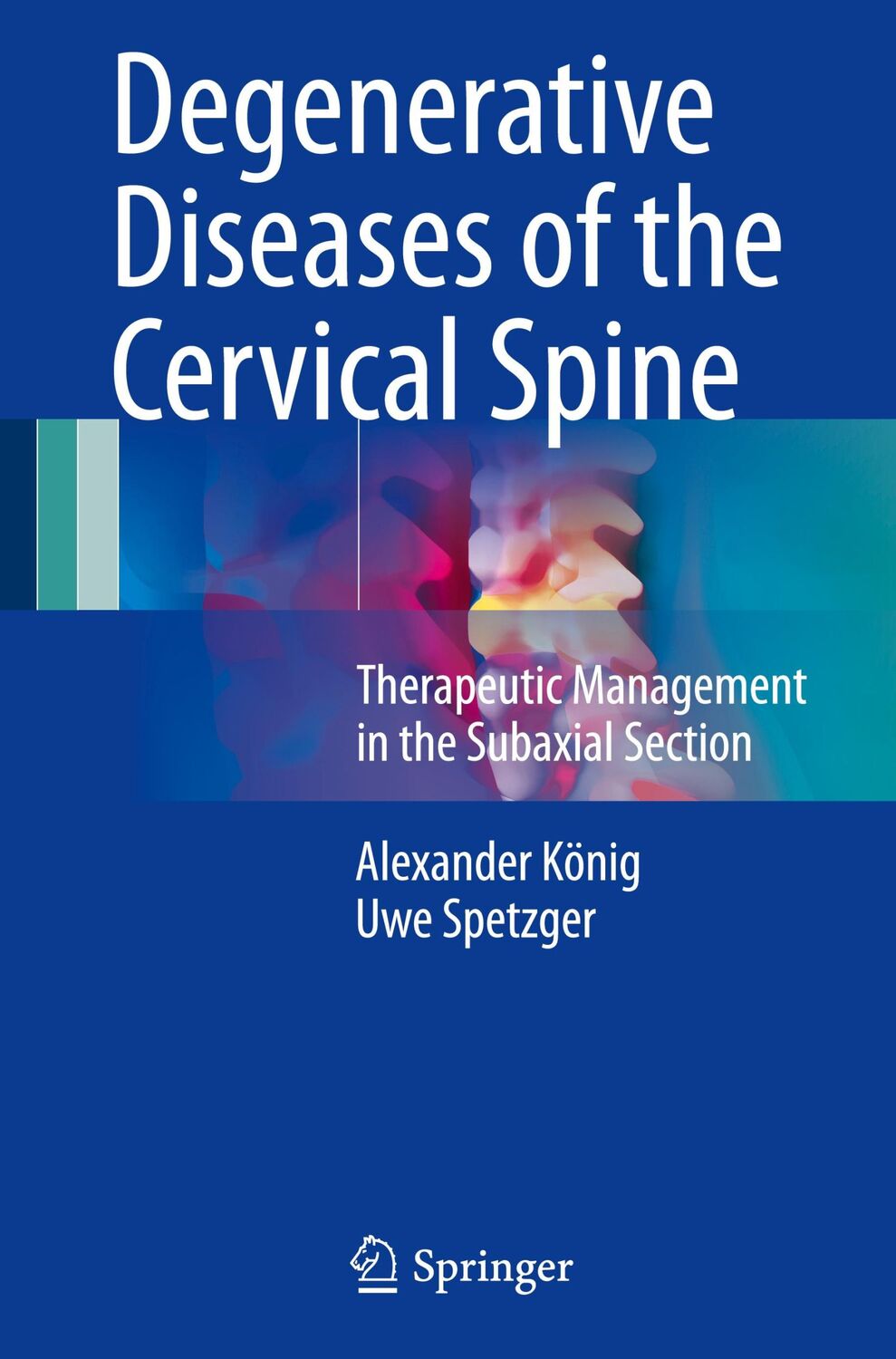 Cover: 9783319472973 | Degenerative Diseases of the Cervical Spine | Uwe Spetzger (u. a.)