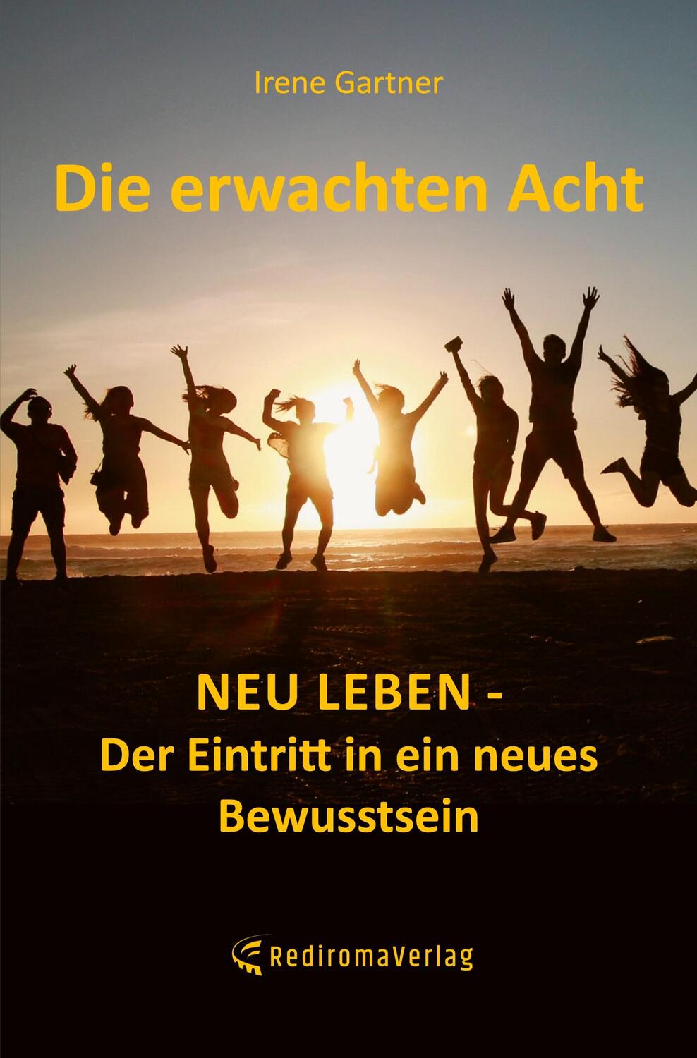 Cover: 9783985271146 | Die erwachten Acht | Neu leben - Der Eintritt in ein neues Bewusstsein