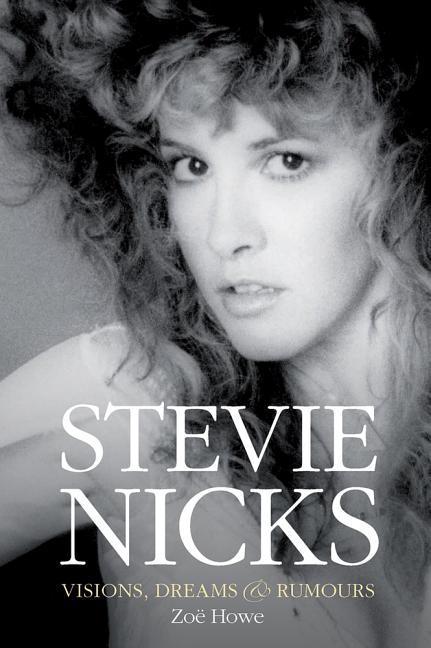 Cover: 9781785583421 | Stevie Nicks: Visions, Dreams &amp; Rumours | Zoe Howe | Taschenbuch