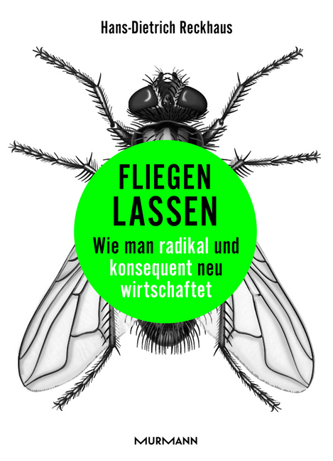 Cover: 9783867746632 | Fliegen lassen | Wie man radikal und konsequent neu wirtschaftet