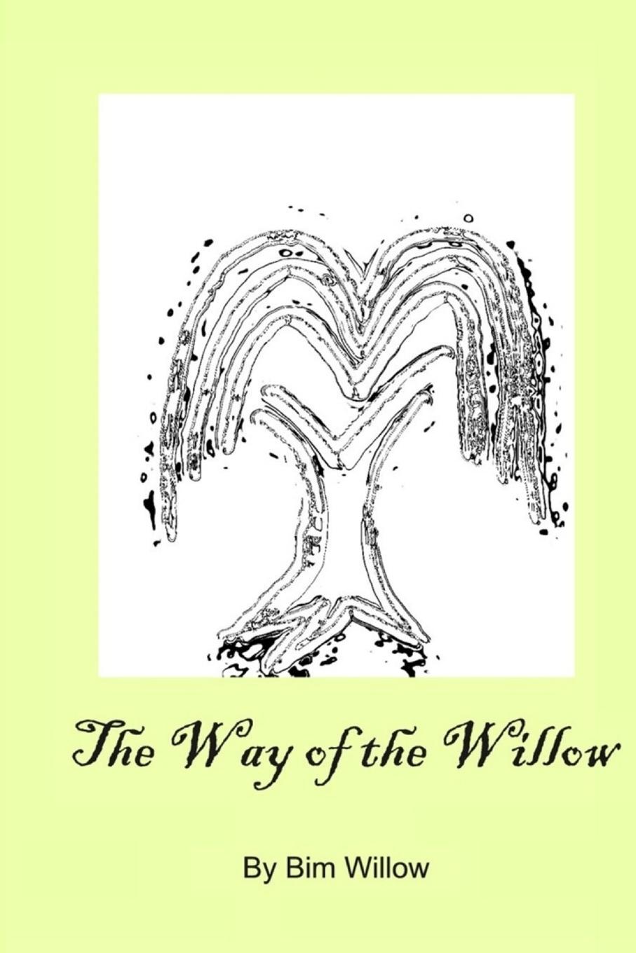 Cover: 9781634436939 | The Way Of The Willow | Bim Willow | Taschenbuch | Englisch | 2014