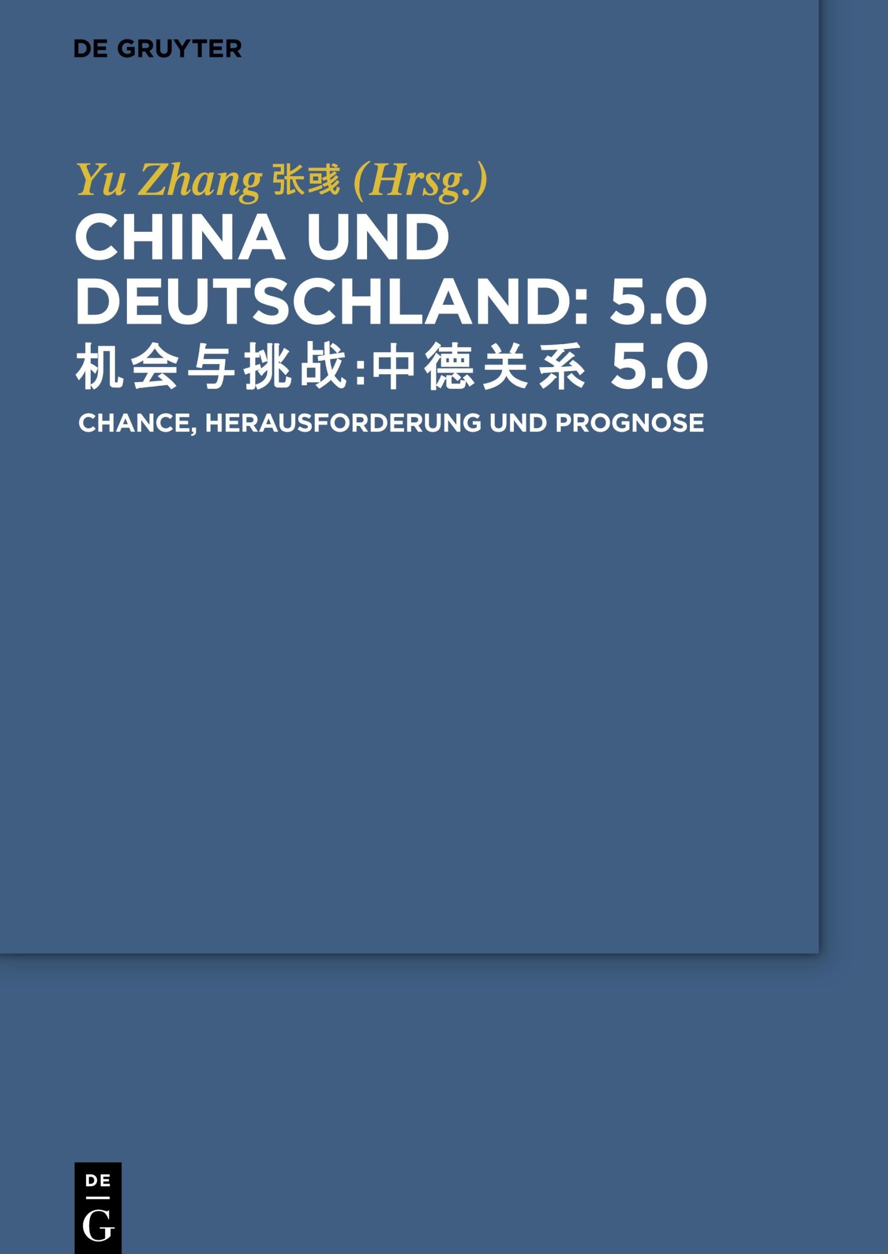 Cover: 9783110621419 | China und Deutschland: 5.0 | Herausforderung, Chance und Prognose