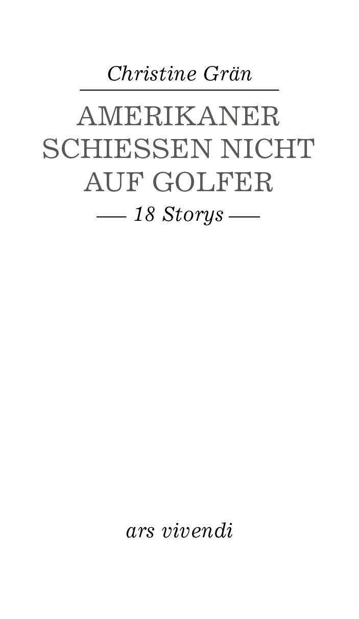 Bild: 9783747202296 | Amerikaner schießen nicht auf Golfer | 18 Storys | Christine Grän