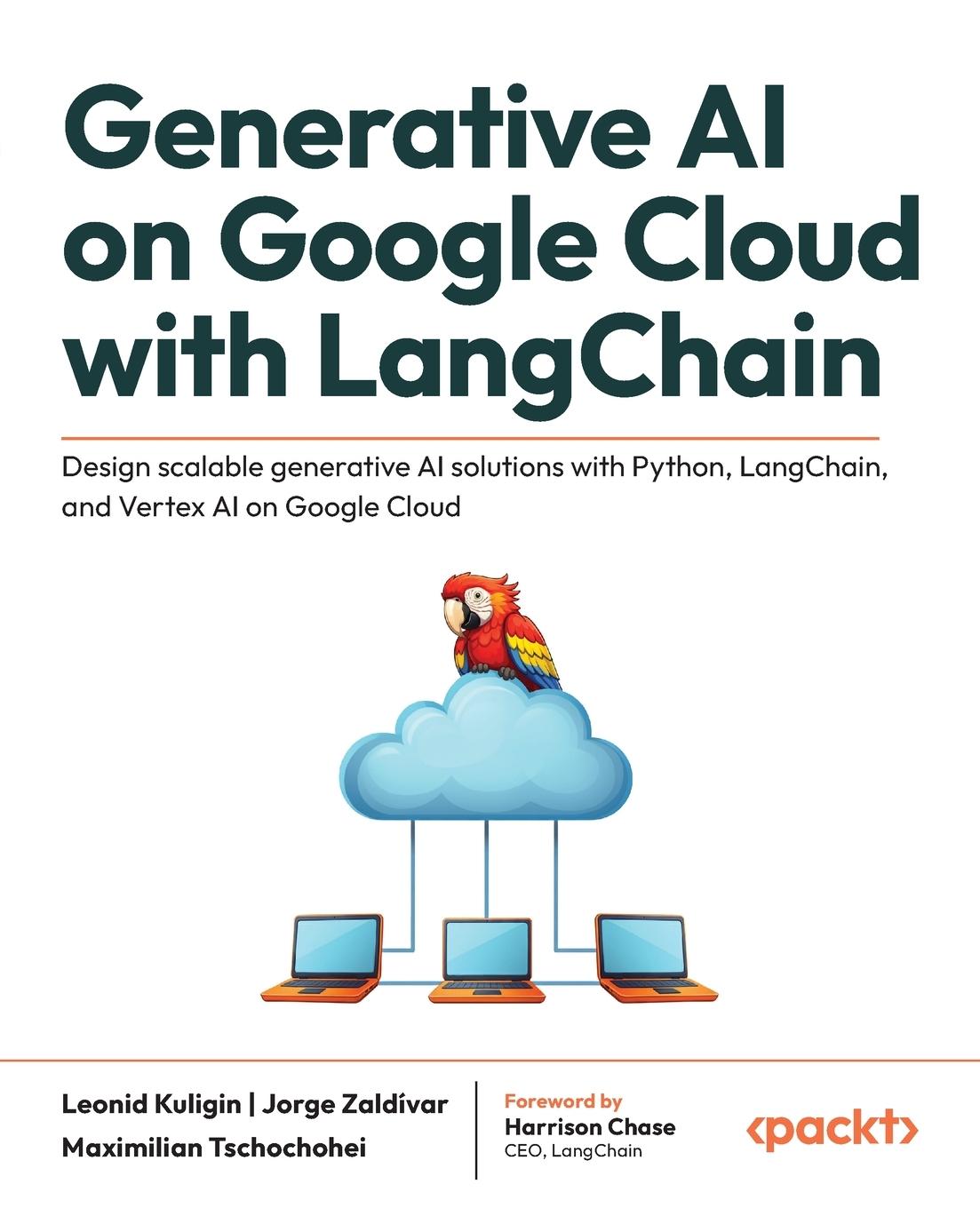 Cover: 9781835889329 | Generative AI on Google Cloud with LangChain | Leonid Kuligin (u. a.)