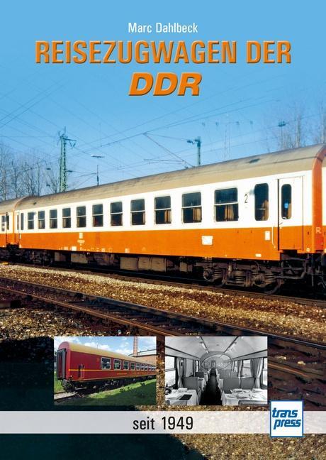 Cover: 9783613716797 | Reisezugwagen der DDR | seit 1949 | Marc Dahlbeck | Buch | 144 S.