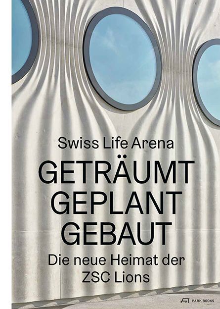 Cover: 9783038603191 | Swiss Life Arena | CCTM Real Estate &amp; Infrastructure AG | Buch | 2023