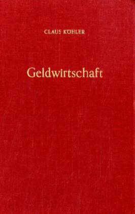 Cover: 9783428039012 | Geldwirtschaft. | Bd. I: Geldversorgung und Kreditpolitik. | Köhler