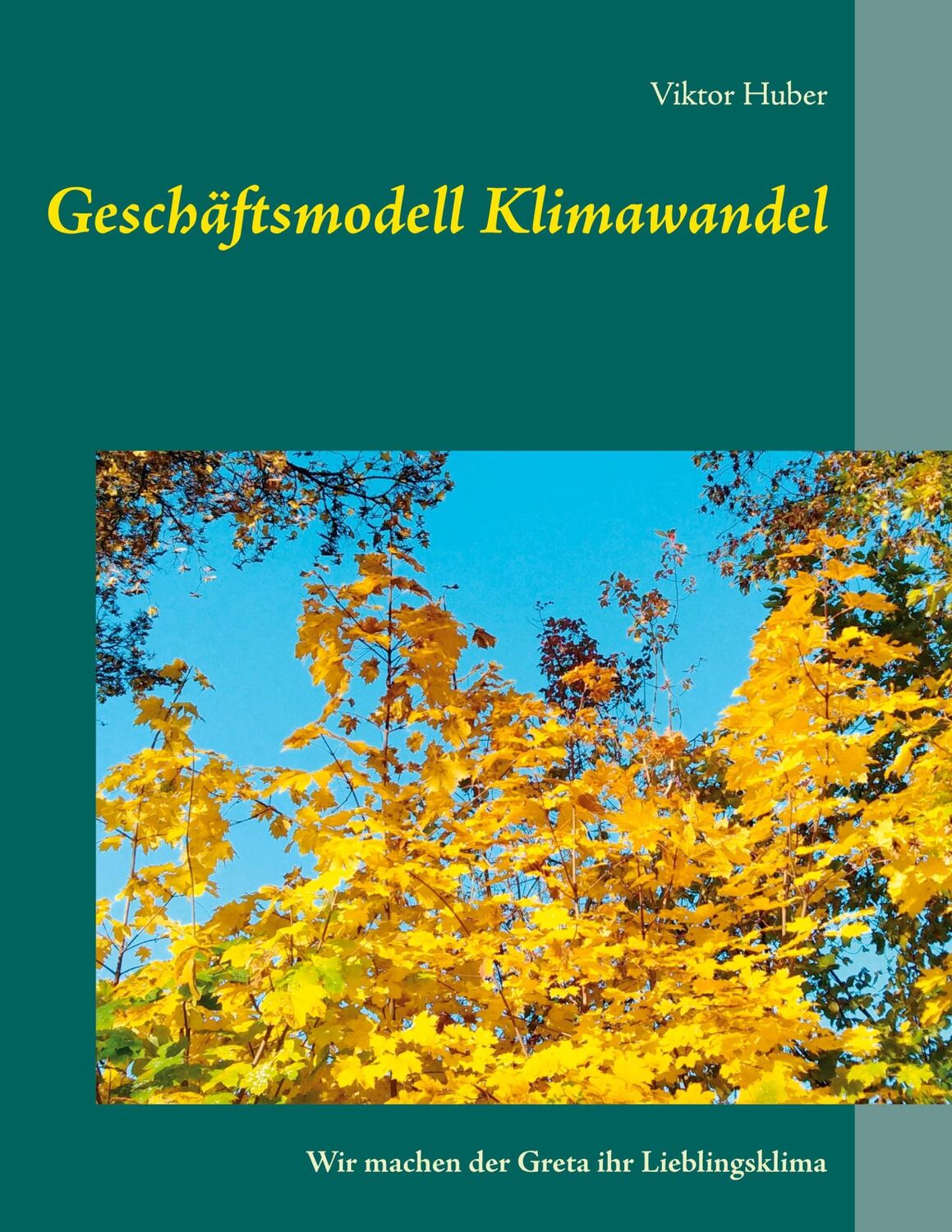 Cover: 9783752659870 | Geschäftsmodell Klimawandel | Wir machen der Greta ihr Lieblingsklima