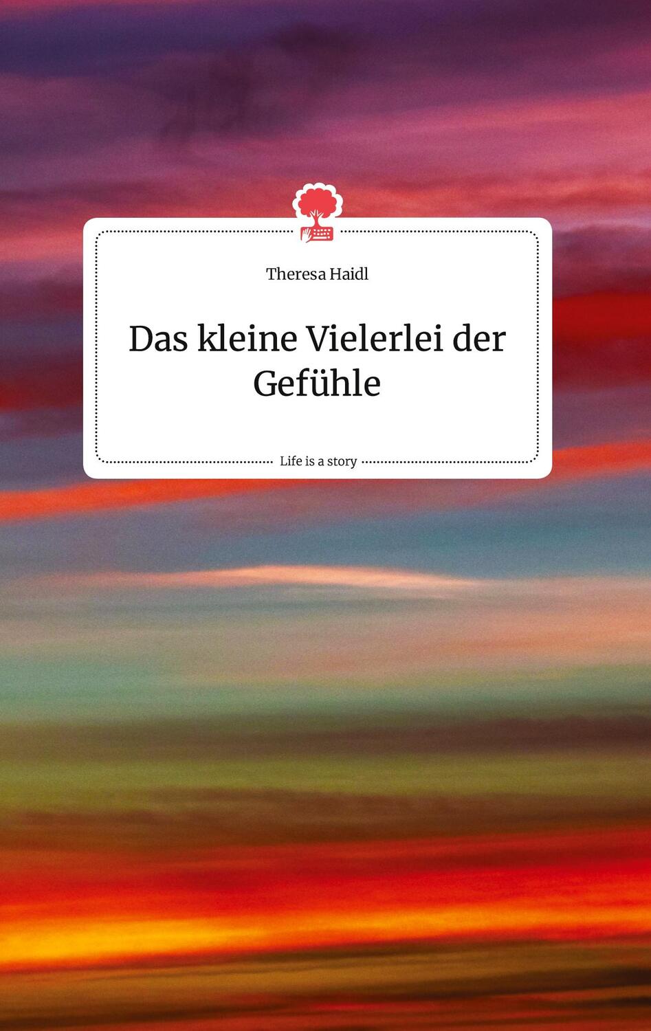 Cover: 9783710801679 | Das kleine Vielerlei der Gefühle. Life is a Story - story.one | Haidl