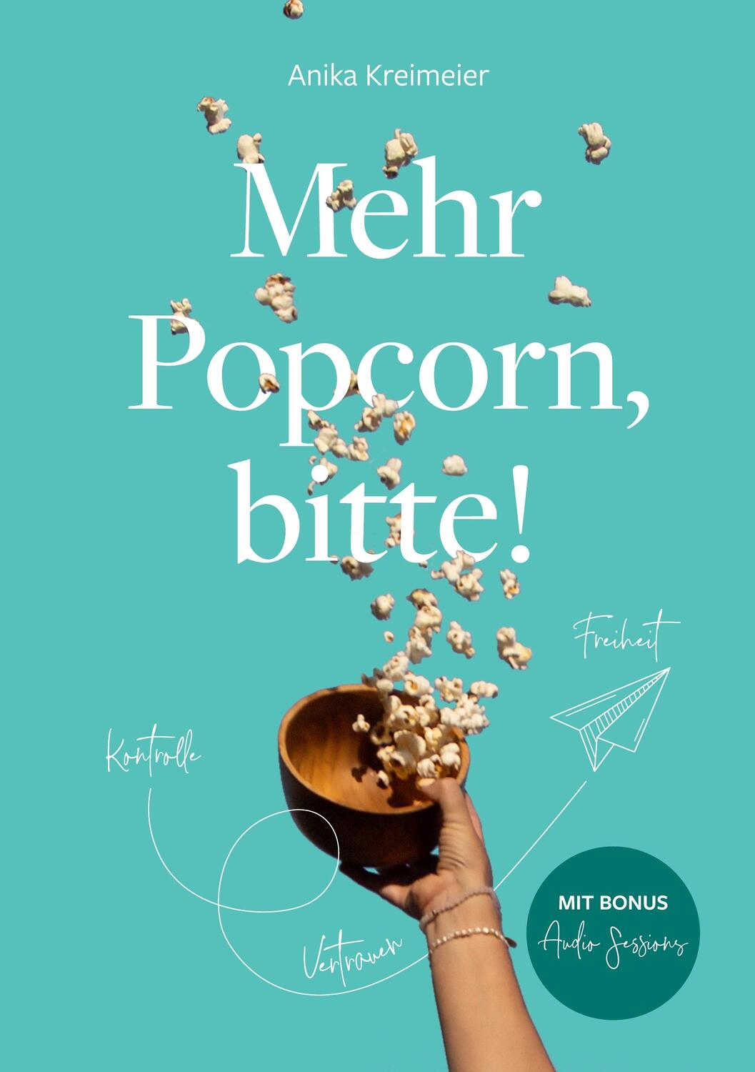 Cover: 9783769310689 | Mehr Popcorn, bitte! | Die Reise vom Kontrollfreak in die Freiheit