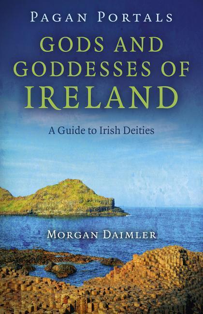 Cover: 9781782793151 | Pagan Portals - Gods and Goddesses of Ireland | Morgan Daimler | Buch